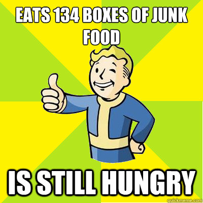 Eats 134 boxes of junk food is still hungry - Eats 134 boxes of junk food is still hungry  Fallout new vegas