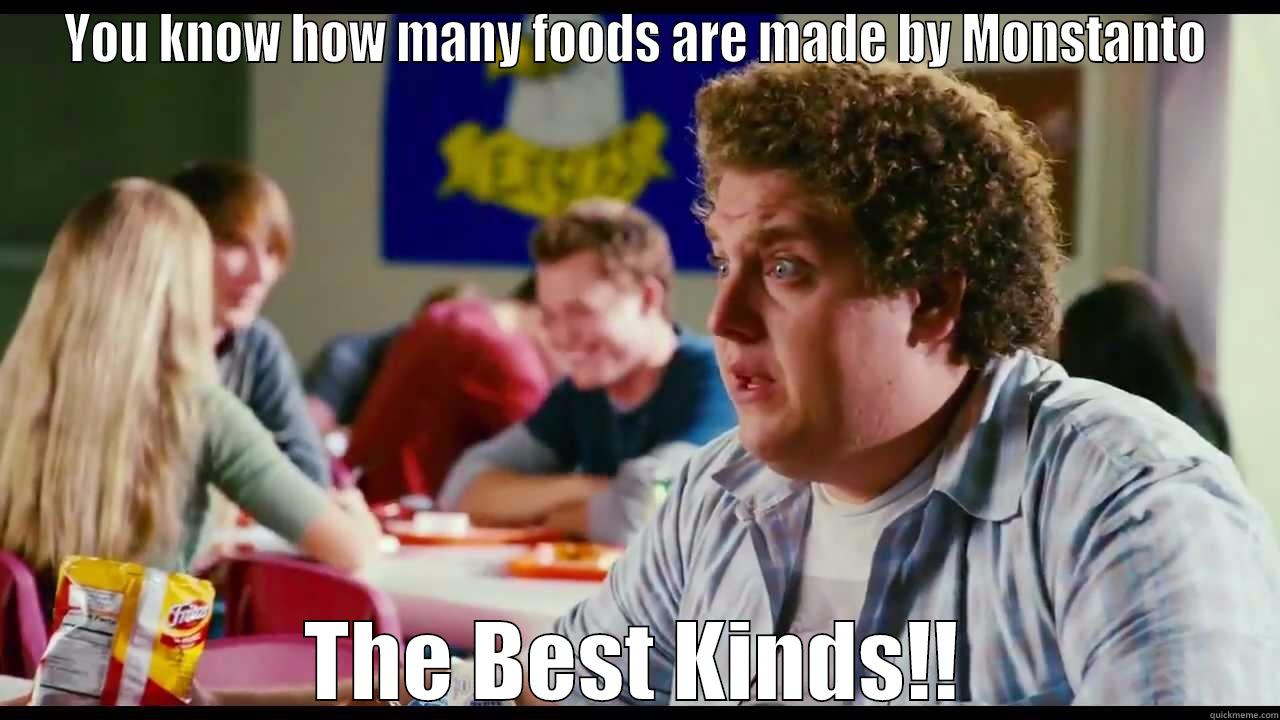 Superbad dicks - YOU KNOW HOW MANY FOODS ARE MADE BY MONSTANTO THE BEST KINDS!! Misc