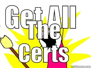 GET ALL  THE CERTS All The Things