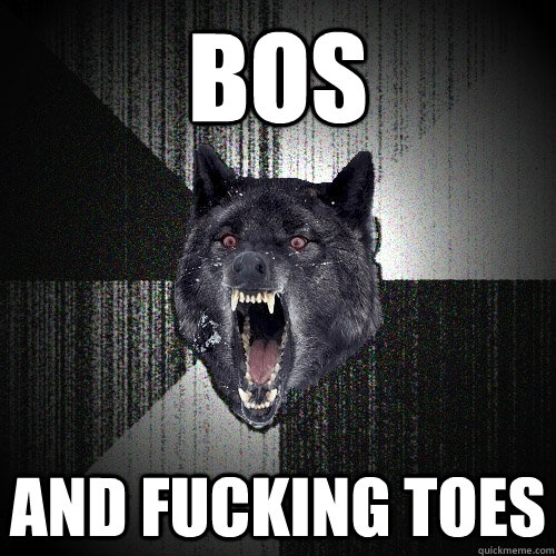 bos and fucking toes  Insanity Wolf