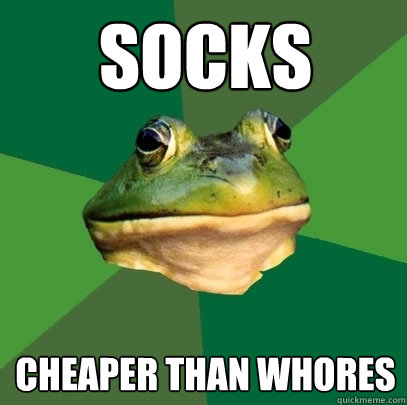 SOCKS CHEAPER THAN WHORES  Foul Bachelor Frog