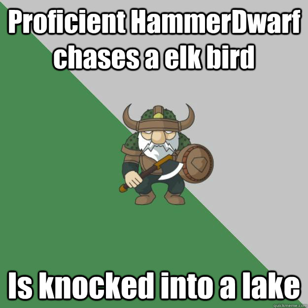 Proficient HammerDwarf chases a elk bird Is knocked into a lake  Survival Dwarf