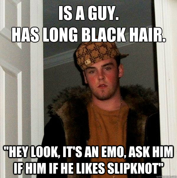 Is a guy.
Has long black hair. 
