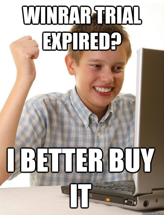 WinRar trial expired? I better buy it  First Day on the Internet Kid