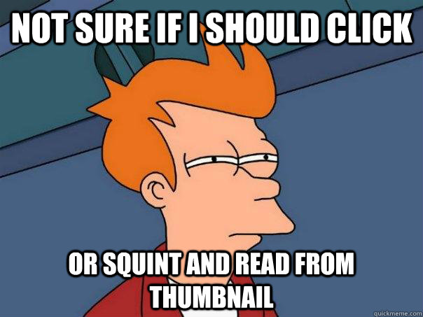 Not sure if I should click Or squint and read from thumbnail  Futurama Fry