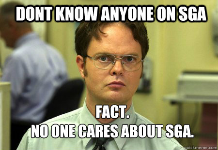 Dont know anyone on SGA fact.
No one cares about SGA.  Schrute