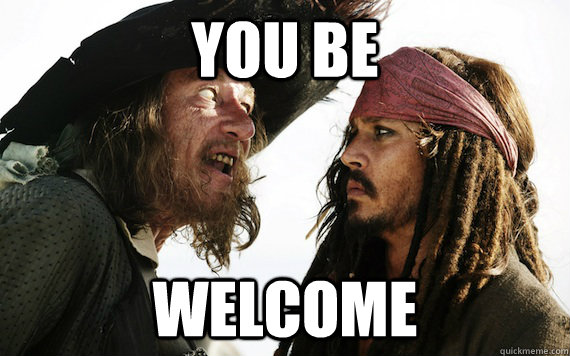 You be welcome - You be welcome  Barbossa meme