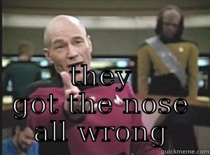  THEY GOT THE NOSE ALL WRONG Annoyed Picard