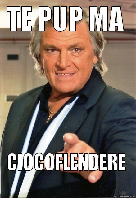TE PUP MA CIOCOFLENDERE  Misc