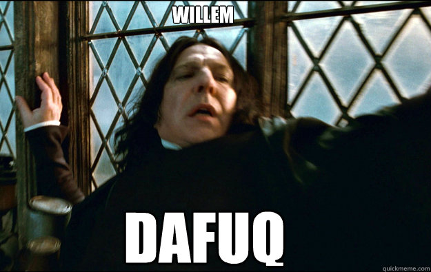 Willem dafuq  Snape Dafuq