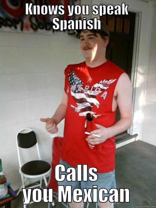 KNOWS YOU SPEAK SPANISH CALLS YOU MEXICAN Redneck Randal