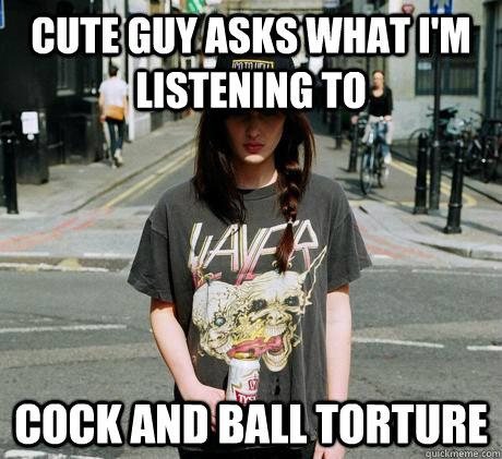 Cute guy asks what I'm listening to Cock and Ball torture - Cute guy asks what I'm listening to Cock and Ball torture  Female Metal Problems