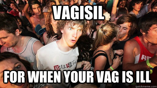 VAGISIL FOR WHEN YOUR VAG IS ILL - VAGISIL FOR WHEN YOUR VAG IS ILL  Sudden Clarity Clarence