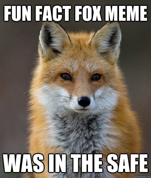 Fun Fact Fox Meme Was in the safe  Fun Fact Fox