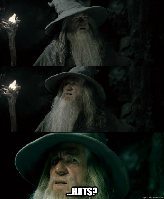  ...Hats? -  ...Hats?  Confused Gandalf