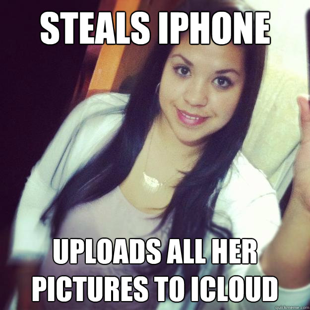Steals iPhone uploads all her pictures to icloud  Scumbag Maria