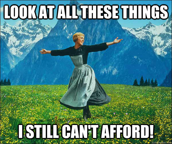 Look at all these things I still can't afford! - Look at all these things I still can't afford!  Sound of Music