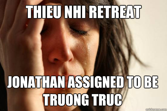 Thieu Nhi Retreat Jonathan Assigned to be Truong Truc Caption 3 goes here  First World Problems