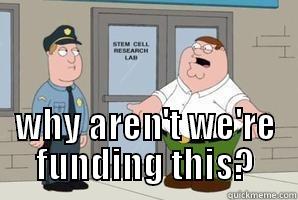  WHY AREN'T WE'RE FUNDING THIS? Misc