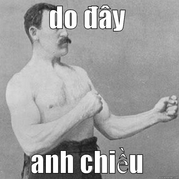 DO ĐÂY ANH CHIỀU overly manly man