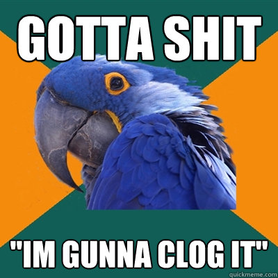 gotta shit 