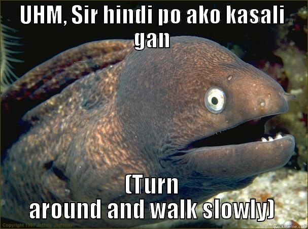 Badass Here!!! - UHM, SIR HINDI PO AKO KASALI GAN (TURN AROUND AND WALK SLOWLY) Bad Joke Eel