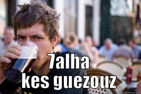  7ALHA KES GUEZOUZ Lazy College Senior
