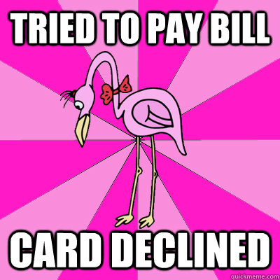 Tried to pay bill card declined  