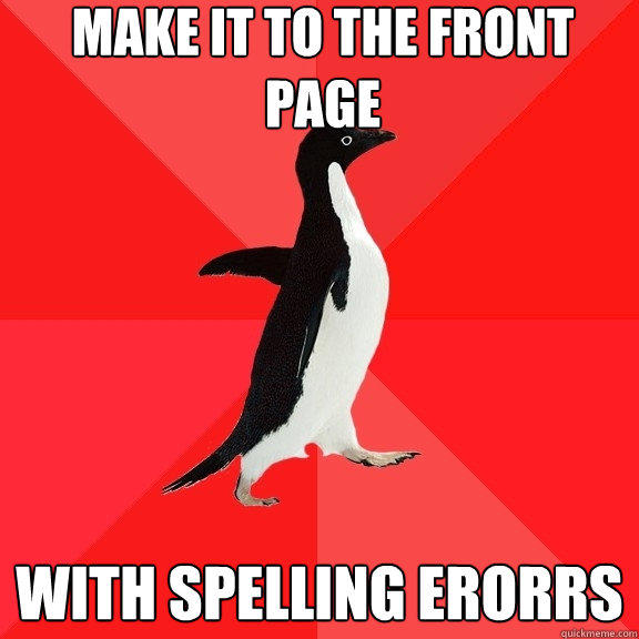 MAKE IT TO THE FRONT PAGE WITH SPELLING ERORRS  Socially Awesome Penguin