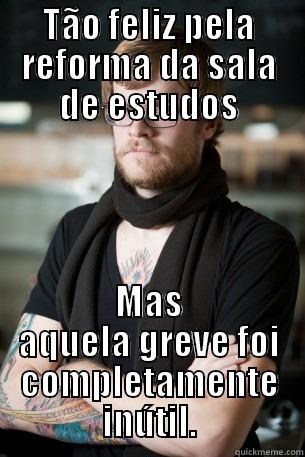 TÃO FELIZ PELA REFORMA DA SALA DE ESTUDOS MAS AQUELA GREVE FOI COMPLETAMENTE INÚTIL. Hipster Barista