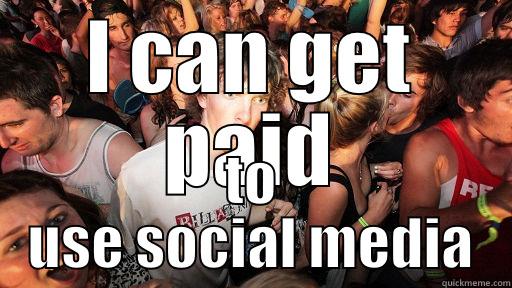 I CAN GET PAID TO USE SOCIAL MEDIA Sudden Clarity Clarence