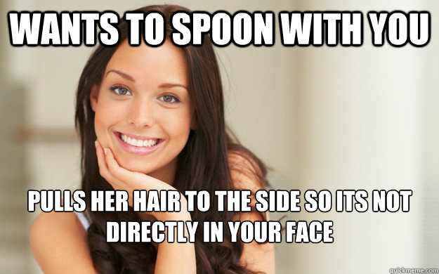 Wants to spoon with you Pulls her hair to the side so its not directly in your face - Wants to spoon with you Pulls her hair to the side so its not directly in your face  Good Girl Gina