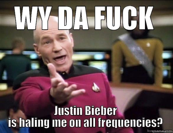 JUSTIN BIEBER - WY DA FUCK JUSTIN BIEBER IS HALING ME ON ALL FREQUENCIES? Annoyed Picard HD