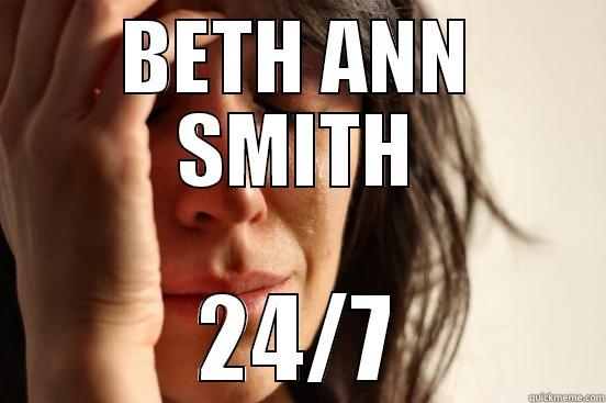 BETH ANN SMITH 24/7 First World Problems