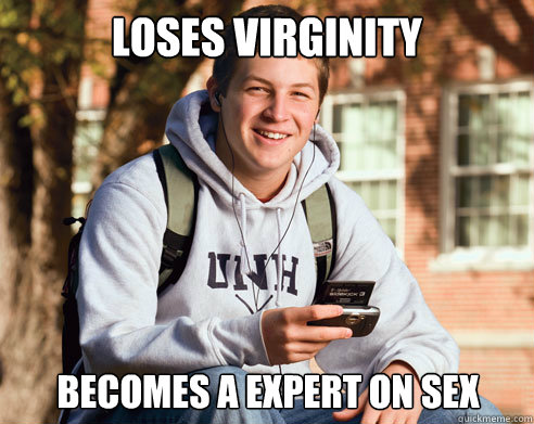 Loses Virginity becomes a Expert on sex  College Freshman