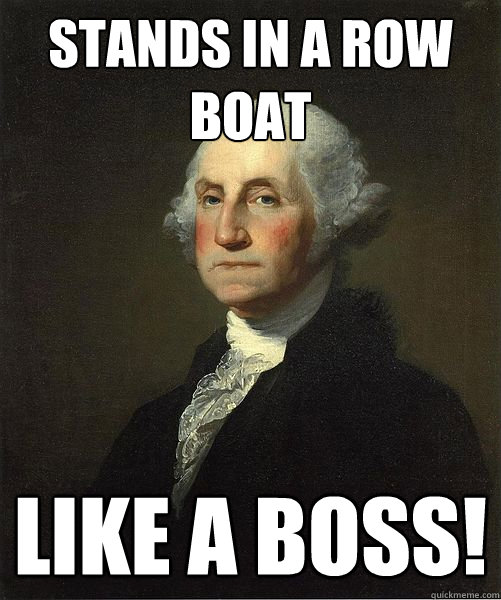 Stands in a row boat like a boss!  Good Guy George
