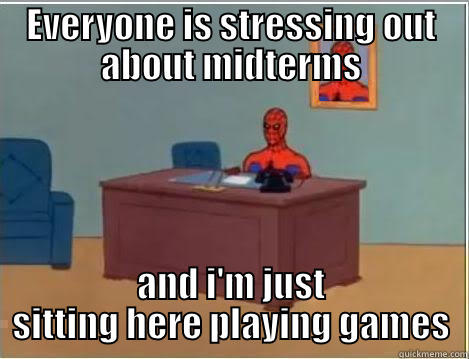 EVERYONE IS STRESSING OUT ABOUT MIDTERMS AND I'M JUST SITTING HERE PLAYING GAMES Spiderman Desk