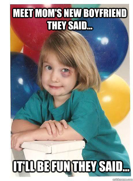 Meet Mom's new boyfriend they said... It'll be fun they said... - Meet Mom's new boyfriend they said... It'll be fun they said...  Blackeye