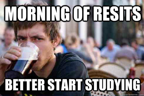 Morning of Resits Better start studying   Lazy College Senior