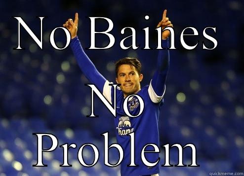 NO BAINES NO PROBLEM Misc