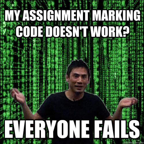 My assignment marking code doesn't work? Everyone fails  