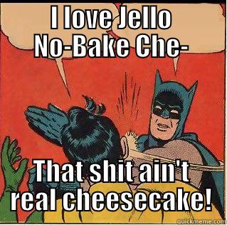 Jello YOLO - I LOVE JELLO NO-BAKE CHE- THAT SHIT AIN'T REAL CHEESECAKE! Slappin Batman