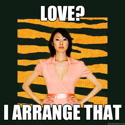 Love? I arrange that - Love? I arrange that  Tiger Mom