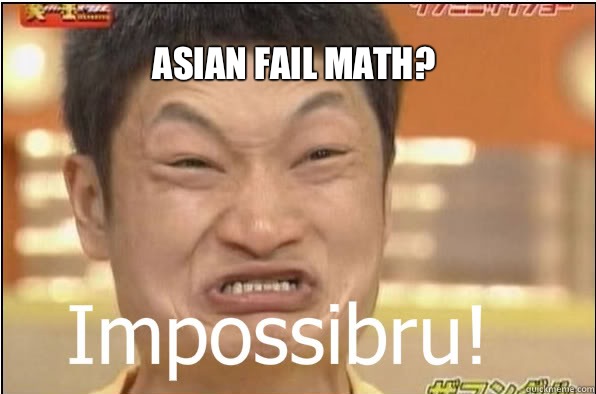 ASIAN FAIL MATH?  Impossibru