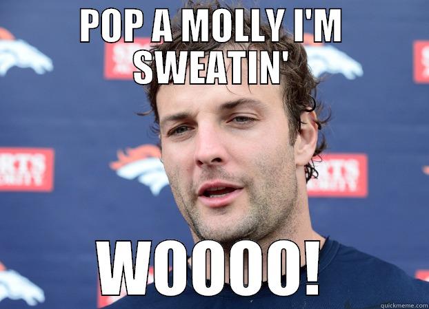 POP A MOLLY I'M SWEATIN' WOOOO! Misc