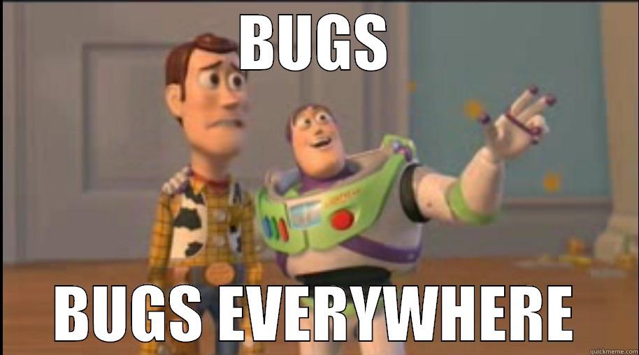 bugs everywhere - BUGS BUGS EVERYWHERE Misc