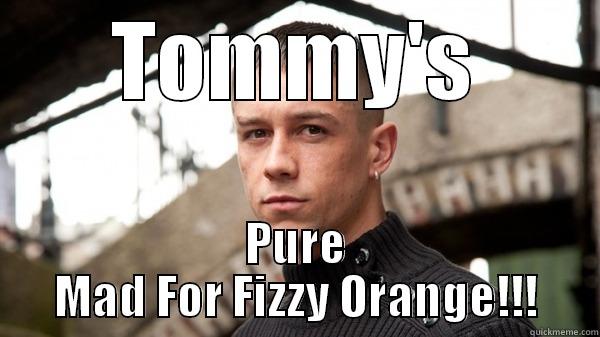 Love/Hate Tommy - TOMMY'S PURE MAD FOR FIZZY ORANGE!!! Misc