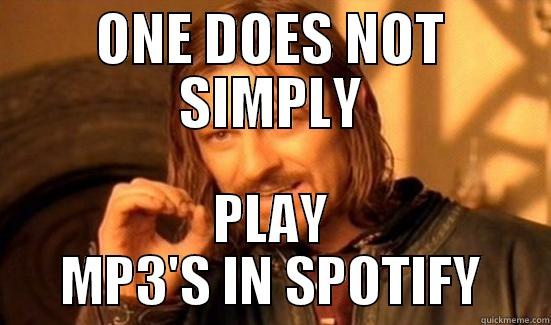 ONE DOES NOT SIMPLY PLAY MP3'S IN SPOTIFY Boromir