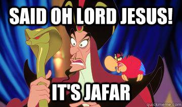said oh lord jesus! it's jafar - said oh lord jesus! it's jafar  Jafar and Friends
