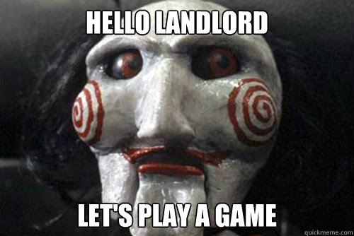 Hello landlord Let's Play a game - Hello landlord Let's Play a game  SAW Billy
